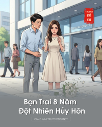 Bạn Trai 8 Năm Đột Nhiên Hủy Hôn