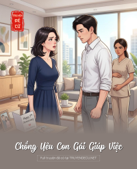 Chồng Yêu Con Gái Giúp Việc
