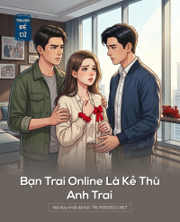 Bạn Trai Online Là Kẻ Thù Anh Trai