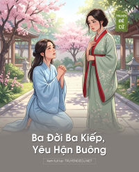 Ba Đời Ba Kiếp, Yêu  Hận  Buông
