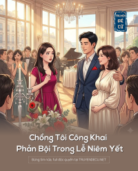 Chồng Tôi Công Khai Phản Bội Trong Lễ Niêm Yết