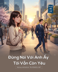 Đừng Nói Với Anh Ấy Tôi Vẫn Còn Yêu