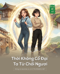 Thời Không Cổ Đại Ta Từ Chối Ngươi