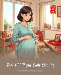 Thai Nhi Trọng Sinh Cứu Mẹ