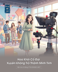 Hoa Khôi Cổ Đại Xuyên Không Trở Thành Minh Tinh