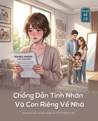 Chồng Dẫn Tình Nhân Và Con Riêng Về Nhà