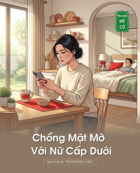 Chồng Mật Mờ Với Nữ Cấp Dưới