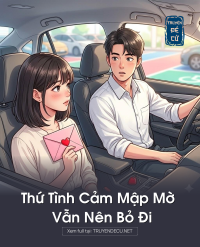Thứ Tình Cảm Mập Mờ Vẫn Nên Bỏ Đi