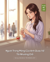 Người Trong Mộng Của Anh Quay Về, Tôi Nhường Chỗ