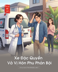 Xe Đặc Quyền Và Vị Hôn Phu Phản Bội