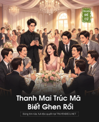 Thanh Mai Trúc Mã Biết Ghen Rồi