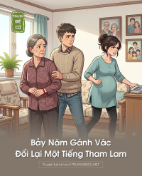 Bảy Năm Gánh Vác, Đổi Lại Một Tiếng Tham Lam