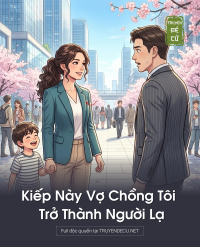 Kiếp Này Vợ Chồng Tôi Trở Thành Người Lạ