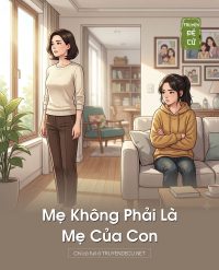 Mẹ Không Phải Là Mẹ Của Con