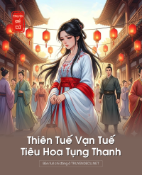 Thiên Tuế Vạn Tuế, Tiêu Hoa Tụng Thanh