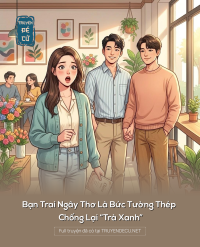 Bạn Trai Ngây Thơ Là Bức Tường Thép Chống Lại “Trà Xanh”