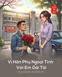 Vị Hôn Phụ Ngoại Tình Với Em Gái Tôi
