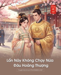 Lần Này Không Chạy Nữa Đâu Hoàng Thượng