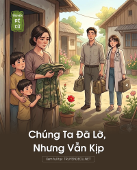 Chúng Ta Đã Lỡ, Nhưng Vẫn Kịp