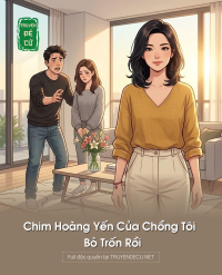 Chim Hoàng Yến Của Chồng Tôi Bỏ Trốn Rồi