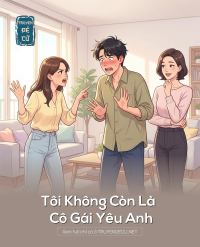 Tôi Không Còn Là Cô Gái Yêu Anh