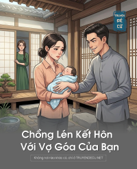 Chồng Lén Kết Hôn Với Vợ Góa Của Bạn