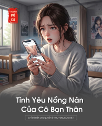 Tình Yêu Nồng Nàn Của Cô Bạn Thân