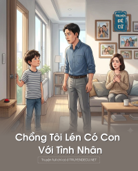 Chồng Tôi Lén Có Con Với Tình Nhân