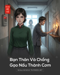 Bạn Thân Và Chồng Gạo Nấu Thành Cơm