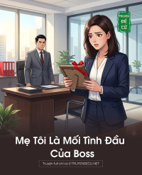 Mẹ Tôi Là Mối Tình Đầu Của Boss