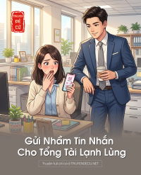 Gửi Nhầm Tin Nhắn Cho Tổng Tài Lạnh Lùng