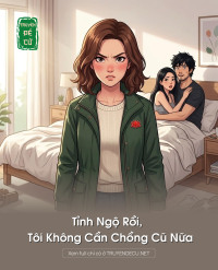 Tỉnh Ngộ Rồi, Tôi Không Cần Chồng Cũ Nữa