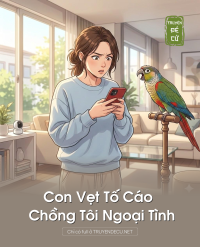 Con Vẹt Tố Cáo Chồng Tôi Ngoại Tình