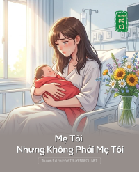 Mẹ Tôi Nhưng Không Phải Mẹ Tôi