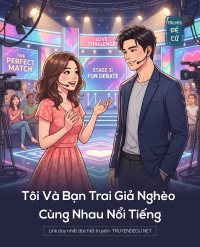 Tôi Và Bạn Trai Giả Nghèo Cùng Nhau Nổi Tiếng