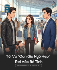 Tôi Và “Oan Gia Ngõ Hẹp” Rơi Vào Bể Tình