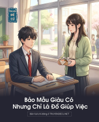 Bảo Mẫu Giàu Có Nhưng Chỉ Là Đồ Giúp Việc