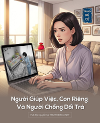 Người Giúp Việc, Con Riêng Và Người Chồng Dối Trá