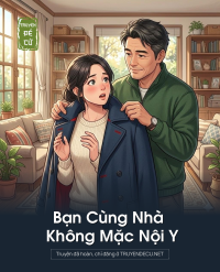 Bạn Cùng Nhà Không Mặc Nội Y