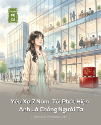 Yêu Xa 7 Năm, Tôi Phát Hiện Anh Là Chồng Người Ta