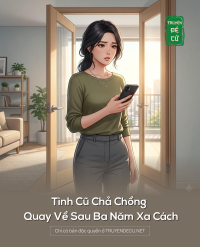 Tình Cũ Chả Chồng Quay Về Sau Ba Năm Xa Cách
