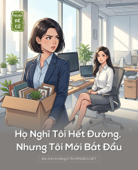Họ Nghĩ Tôi Hết Đường, Nhưng Tôi Mới Bắt Đầu