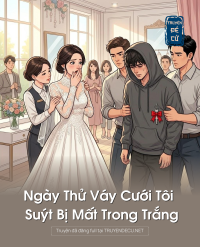 Ngày Thử Váy Cưới Tôi Suýt Bị Mất Trong Trắng