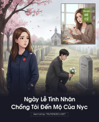 Ngày Lễ Tình Nhân Chồng Tôi Đến Mộ Của Nyc