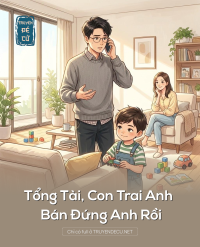 Tổng Tài, Con Trai Anh Bán Đứng Anh Rồi