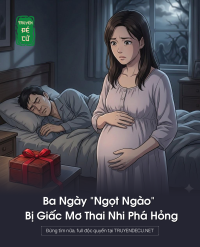 Ba Ngày “Ngọt Ngào” Bị Giấc Mơ Thai Nhi Phá Hỏng