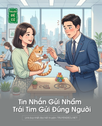 Tin Nhắn Gửi Nhầm – Trái Tim Gửi Đúng Người