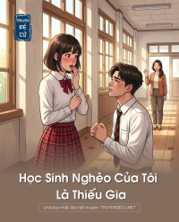 Học Sinh Nghèo Của Tôi Là Thiếu Gia