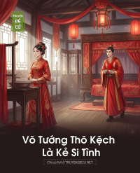 Võ Tướng Thô Kệch Là Kẻ Si Tình