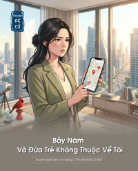 Bảy Năm Và Đứa Trẻ Không Thuộc Về Tôi